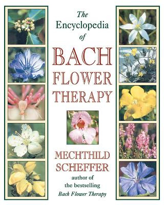 Encyclopedia of Bach Flower Therapy