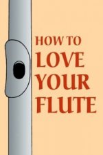 How to Love Your Flute