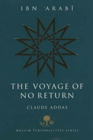 Ibn 'Arabi: The Voyage of No Return