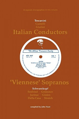 3 Italian Conductors and 7 Viennese Sopranos, 10 Discographies: Toscanini, Cantelli, Giulini, Schwarzkopf, Seefried, Gruemmer, Jurinac, Gueden, Casa,