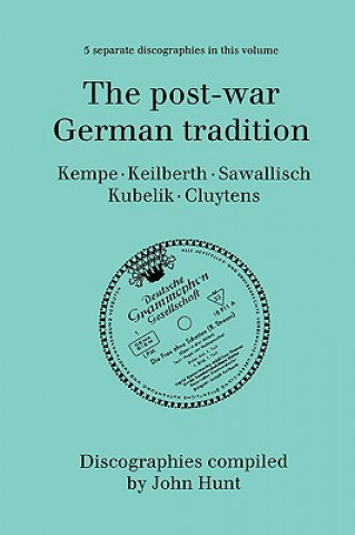 Post-war German Tradition: 5 Discographies Rudolf Kempe, Joseph Keilberth, Wolfgang Sawallisch, Rafael Kubelik, Andre Cluyten