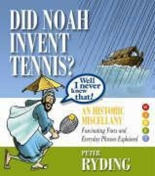 Well I Never Knew That! Did Noah Invent Tennis?