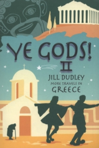 Ye Gods! II (More Travels in Greece)