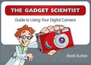 Gadget Scientist Guide to Using Your Digital Camera