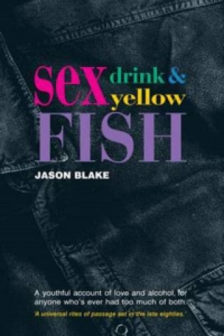 Sex, Drink and Yellow Fish