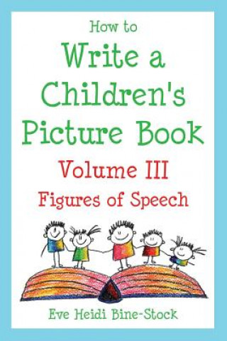 How to Write a Children's Picture Book Volume III