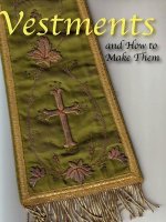 Vestments and How to Make Them