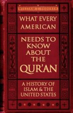 What Every American Needs to Know About the Qur'an - A History of Islam & the United States
