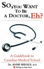 So, You Want to be a Doctor, Eh? A Guidebook to Canadian Medical School