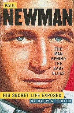 Paul Newman, The Man Behind The Baby Blues