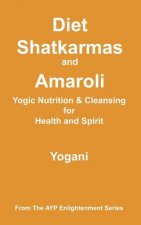 Diet, Shatkarmas and Amaroli - Yogic Nutrition & Cleansing for Health and Spirit