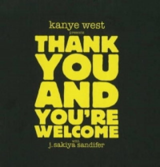 Kanye West Presents Thank You & You're Welcome