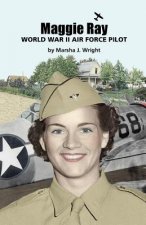 Maggie Ray; World War II Air Force Pilot