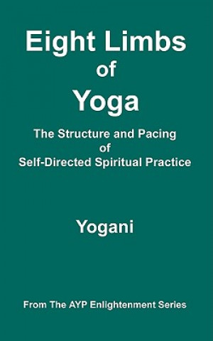 Eight Limbs of Yoga - The Structure and Pacing of Self-Directed Spiritual Practice