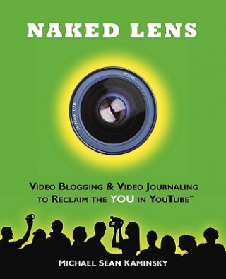 Naked Lens - Video Blogging and Video Journaling to Reclaim the YOU in YouTube