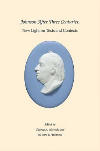 Johnson After Three Centuries - New Light on Texts  and Contexts