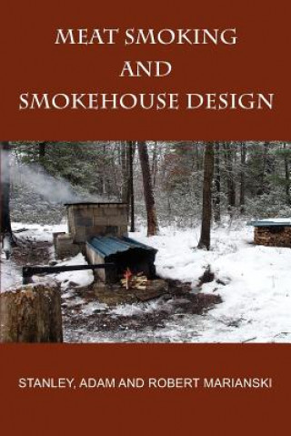 Meat Smoking And Smokehouse Design (Stanley Marianski)(Brožovaná)