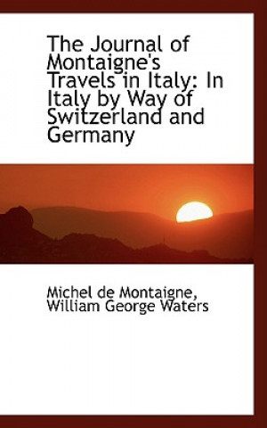 Journal of Montaigne's Travels in Italy