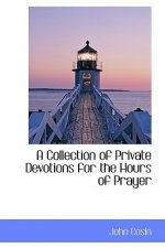 Collection of Private Devotions for the Hours of Prayer