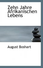 Zehn Jahre Afrikanischen Lebens