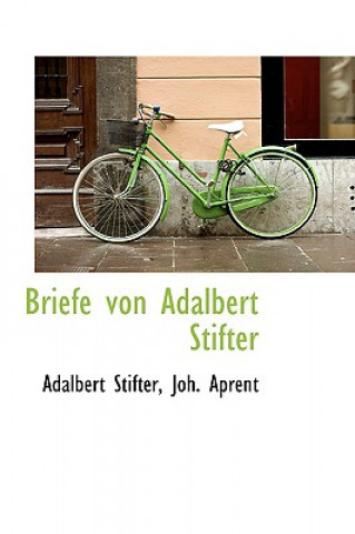 Briefe Von Adalbert Stifter