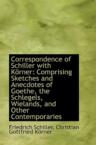 Correspondence of Schiller with Korner