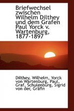 Briefwechsel Zwischen Wilhelm Dilthey Und Dem Grafen Paul Yorck V. Wartenburg, 1877-1897