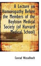 Lecture on Homoeopathy Before the Members of the Boylston Medical Society