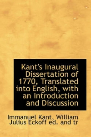 Kant's Inaugural Dissertation of 1770, Translated Into English, with an Introduction and Discussion