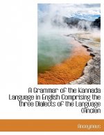 Grammar of the Kannada Language in English Comprising the Three Dialects of the Language (Ancien