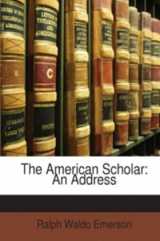 The American Scholar: An Address