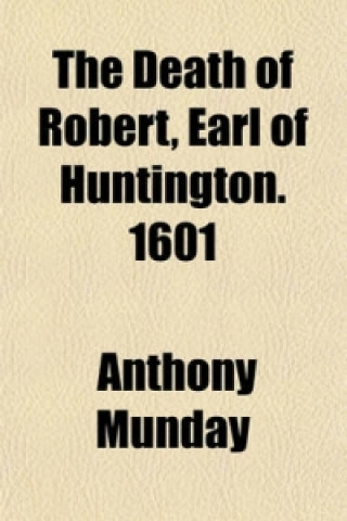 Death of Robert, Earl of Huntington. 1601