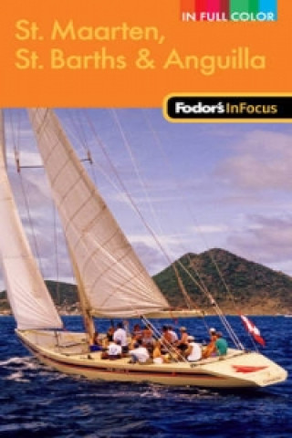 Fodor's in Focus St Maarten, St Barth & Anguilla