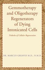 Gemmotherapy and Oligotherapy Regenerators of Dying Intoxicated Cells