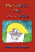 My Trip in the Duty Bag