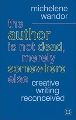 Author Is Not Dead, Merely Somewhere Else