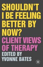 Shouldn't I Be Feeling Better By Now?