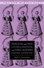 Wisdom and Her Lovers in Medieval and Early Modern Hispanic Literature