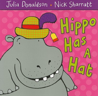 Hippo Has a Hat (Julia Donaldson)()