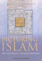 Picturing Islam - Art and Ethics in a Muslim Lifeworld
