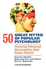 50 Great Myths of Popular Psychology - Shattering Widespread Misconceptions about Human Behavior