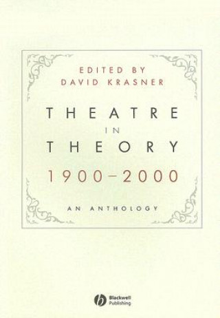 Theatre in Theory 1900-2000 - An Anthology