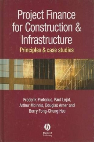 Project Finance for Construction and Infrastructure - Principles and Case Studies