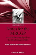Notes for the MRCGP - A curriculum based guide to the AKT, CSA and WBPA 4e