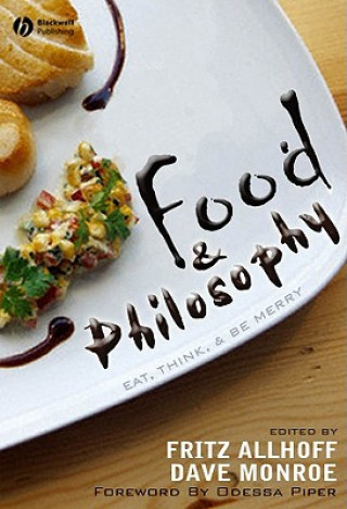 Food and Philosophy - Eat, Think and Be Merry