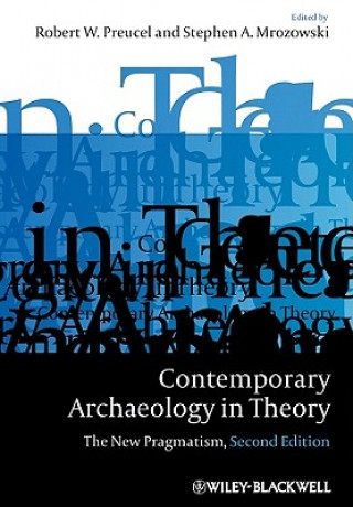 Contemporary Archaeology in Theory - The New Pragmatism 2e