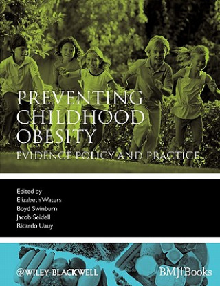 Preventing Childhood Obesity - Evidence Policy and Practice