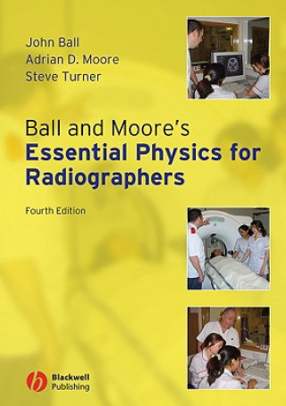 Ball and Moore's Essential Physics for Radiographers 4e