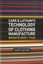 Carr and Latham's Technology of Clothing Manufacture 4e