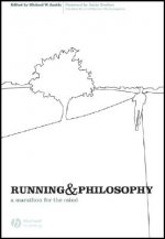 Running and Philosophy - A Marathon for the Mind